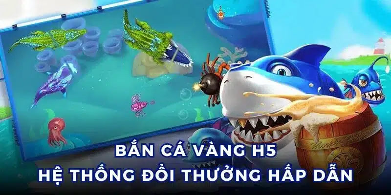 Bắn cá vàng H5