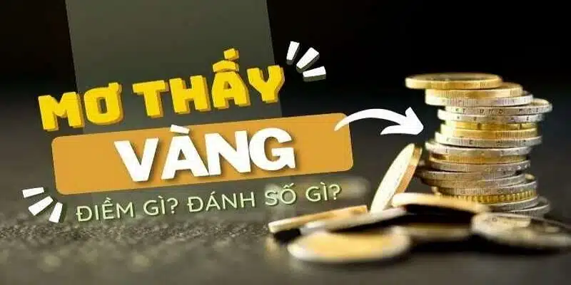 Nhặt được vàng đánh số đề gì để trúng lớn